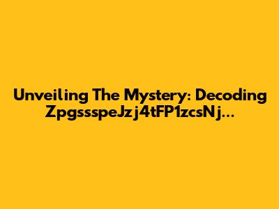 Unveiling The Mystery: Decoding ZpgssspeJzj4tFP1zcsNj...