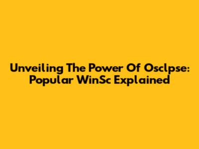 Unveiling The Power Of Osclpse: Popular WinSc Explained