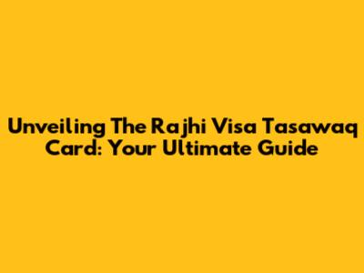 Unveiling The Rajhi Visa Tasawaq Card: Your Ultimate Guide
