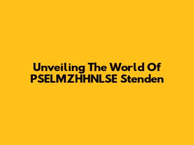 Unveiling The World Of PSELMZHHNLSE Stenden