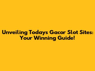 Unveiling Today's Gacor Slot Sites: Your Winning Guide!