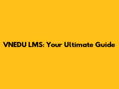 VNEDU LMS: Your Ultimate Guide