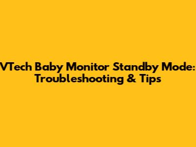 VTech Baby Monitor Standby Mode: Troubleshooting & Tips