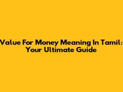 Value For Money Meaning In Tamil: Your Ultimate Guide