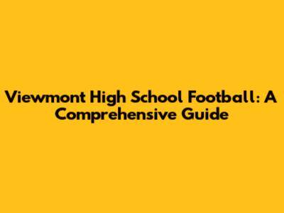 Viewmont High School Football: A Comprehensive Guide