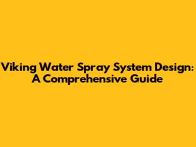 Viking Water Spray System Design: A Comprehensive Guide