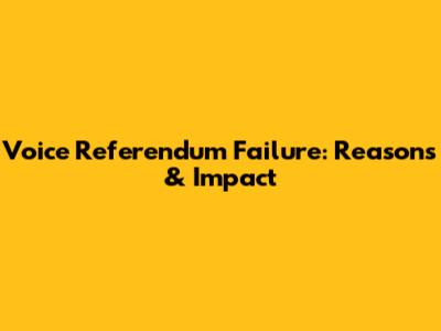 Voice Referendum Failure: Reasons & Impact