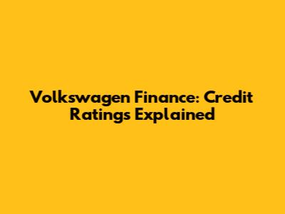 Volkswagen Finance: Credit Ratings Explained