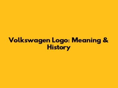 Volkswagen Logo: Meaning & History