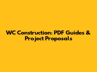 WC Construction: PDF Guides & Project Proposals