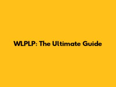 WLPLP: The Ultimate Guide