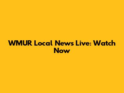 WMUR Local News Live: Watch Now