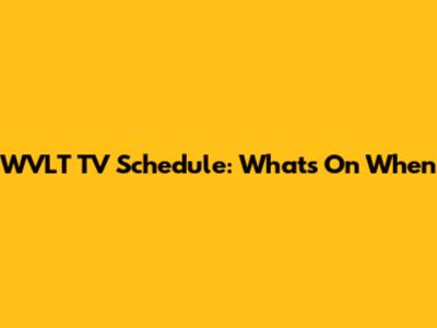 WVLT TV Schedule: What's On When