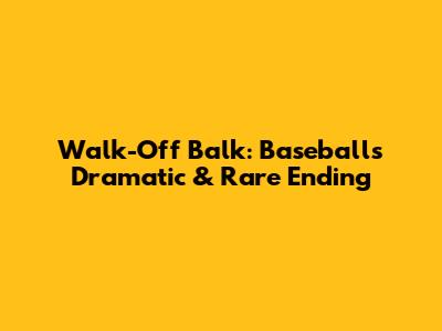 Walk-Off Balk: Baseball's Dramatic & Rare Ending