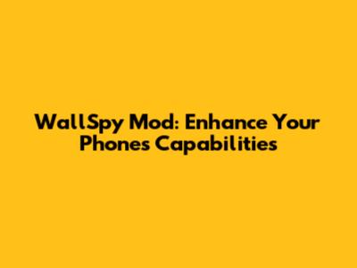 WallSpy Mod: Enhance Your Phone's Capabilities