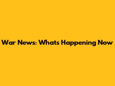 War News: What's Happening Now