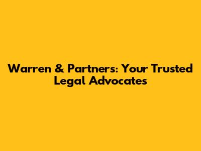 Warren & Partners: Your Trusted Legal Advocates