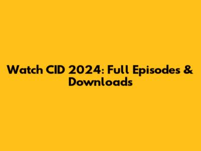 Watch CID 2024: Full Episodes & Downloads