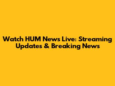 Watch HUM News Live: Streaming Updates & Breaking News