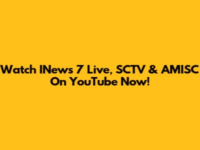 Watch INews 7 Live, SCTV & AMISC On YouTube Now!