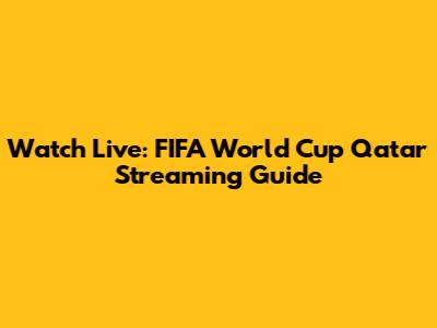Watch Live: FIFA World Cup Qatar Streaming Guide