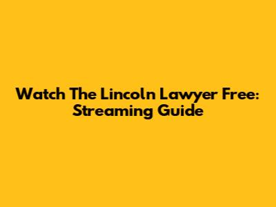 Watch The Lincoln Lawyer Free: Streaming Guide