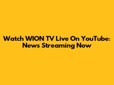 Watch WION TV Live On YouTube: News Streaming Now