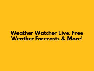 Weather Watcher Live: Free Weather Forecasts & More!