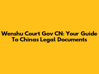 Wenshu Court Gov CN: Your Guide To China's Legal Documents