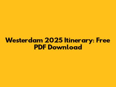 Westerdam 2025 Itinerary: Free PDF Download