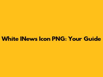 White INews Icon PNG: Your Guide