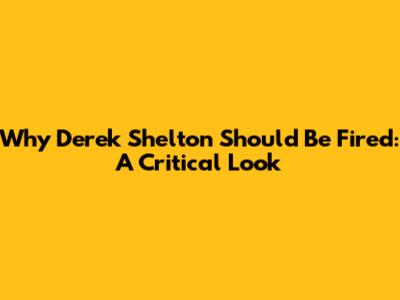 Why Derek Shelton Should Be Fired: A Critical Look
