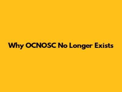 Why OCNOSC No Longer Exists