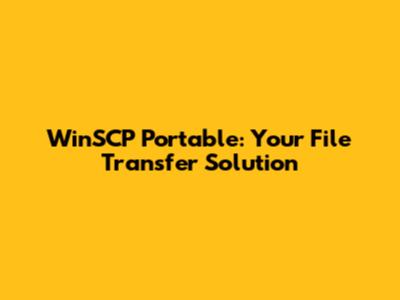WinSCP Portable: Your File Transfer Solution