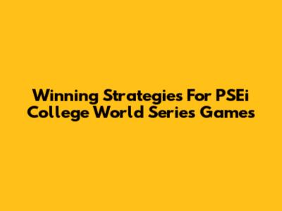 Winning Strategies For PSEi College World Series Games