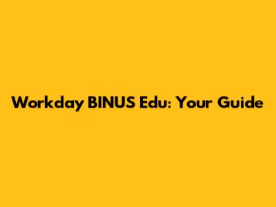 Workday BINUS Edu: Your Guide