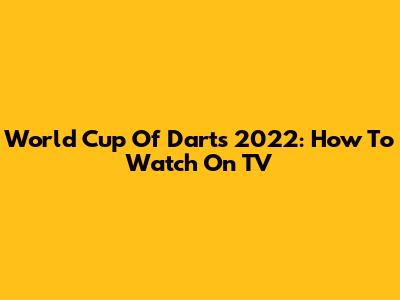 World Cup Of Darts 2022: How To Watch On TV