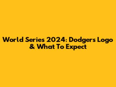 World Series 2024: Dodgers Logo & What To Expect