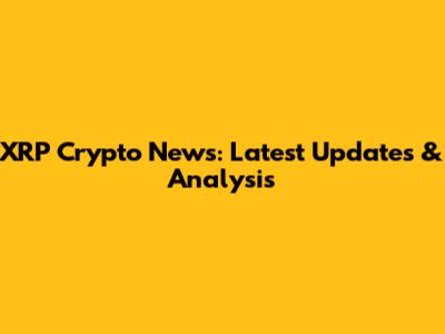 XRP Crypto News: Latest Updates & Analysis