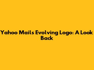 Yahoo Mail's Evolving Logo: A Look Back