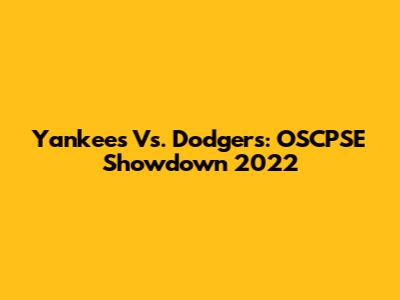 Yankees Vs. Dodgers: OSCPSE Showdown 2022