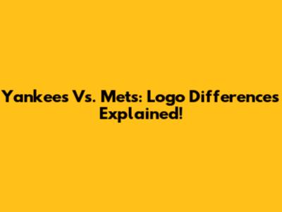 Yankees Vs. Mets: Logo Differences Explained!