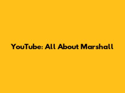 YouTube: All About Marshall