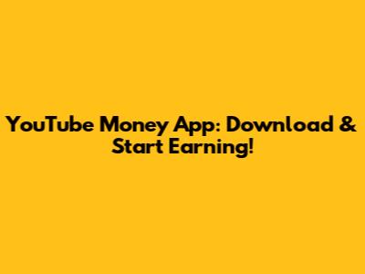 YouTube Money App: Download & Start Earning!
