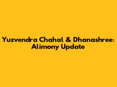 Yuzvendra Chahal & Dhanashree: Alimony Update