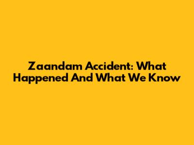 Zaandam Accident: What Happened And What We Know