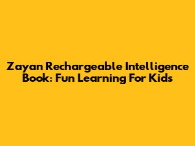 Zayan Rechargeable Intelligence Book: Fun Learning For Kids