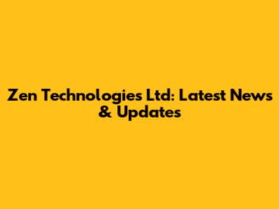 Zen Technologies Ltd: Latest News & Updates