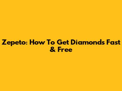 Zepeto: How To Get Diamonds Fast & Free