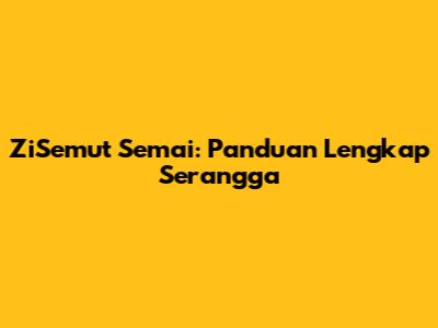 ZiSemut Semai: Panduan Lengkap Serangga